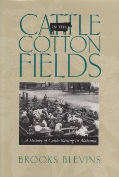 Cattle in the Cotton Fields: A History of Cattle Raising in Alabama - Blevins, Brooks