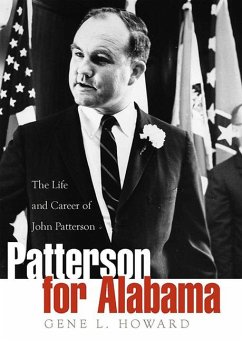 Patterson for Alabama: The Life and Career of John Patterson - Howard, Gene L.