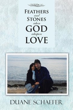 Feathers and Stones When God Whispers Love - Schaefer, Duane