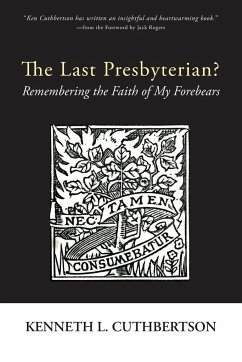 The Last Presbyterian?: Remembering the Faith of My Forebears - Cuthbertson, Kenneth L.