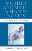Mother & Myth in Spanish Novels: Rewriting the Matriarchal Archetype
