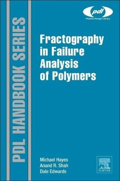 Fractography in Failure Analysis of Polymers - Hayes, Michael D.;Edwards, Dale B.;Shah, Anand R.