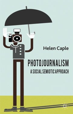 Photojournalism: A Social Semiotic Approach - Caple, H.