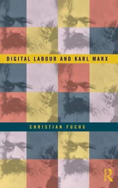 Digital Labour and Karl Marx - Fuchs, Christian