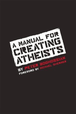 A Manual for Creating Atheists - Boghossian, Peter