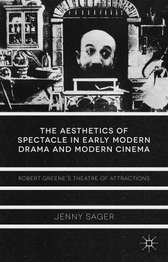 The Aesthetics of Spectacle in Early Modern Drama and Modern Cinema - Sager, J.