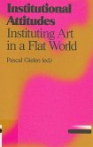 Institutional Attitudes: Instituting Art in a Flat World