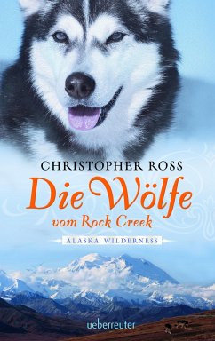 Die Wölfe vom Rock Creek / Alaska Wilderness Bd.2 - Ross, Christopher