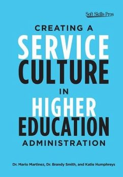 Creating a Service Culture in Higher Education Administration - Martinez, Mario C; Smith, Brandy; Humphreys, Katie