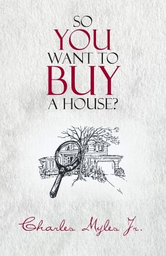 So You Want to Buy a House? - Myles Jr, Charles