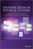 Identification of Physical Systems: Applications to Condition Monitoring, Fault Diagnosis, Soft Sensor and Controller Design