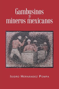 Gambusinos y Mineros Mexicanos - Pompa, Isidro Hernandez