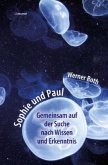 Sophie und Paul - Gemeinsam auf der Suche nach Wissen und Erkenntnis Sophie und Paul - Gemeinsam auf der Suche nach Wissen und Erkenntnis