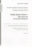 31st Report of Session 2012-13: Public Bodies Orders - One Year on Government Response: House of Lords Paper 137 Session 2012-13