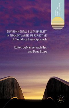 Environmental Sustainability in Transatlantic Perspective - Achilles, Manuela; Elzey, Dana