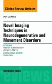 Novel Imaging Techniques in Neurodegenerative and Movement Disorders, an Issue of Pet Clinics