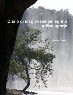 Diario di un giovane pellegrino a Medjugorje - Girardi, Matteo