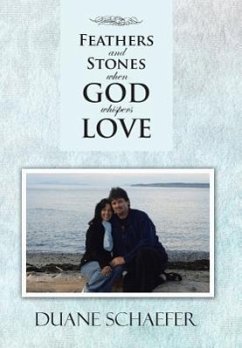 Feathers and Stones When God Whispers Love - Schaefer, Duane