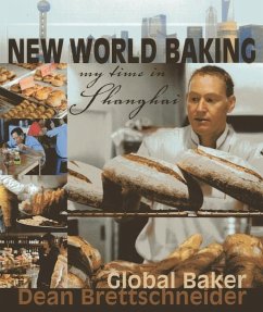 New World Baking: My Time in Shanghai - Brettschneider, Dean