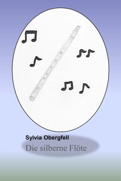 Die silberne Flöte (eBook, ePUB) - Obergfell, Sylvia