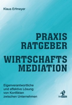 Praxisratgeber Wirtschaftsmediation - Erfmeyer, Klaus