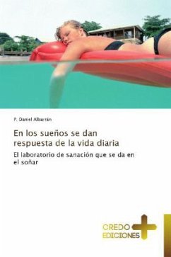 En los sueños se dan respuesta de la vida diaria - Albarrán, P. Daniel