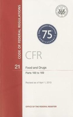 Code of Federal Regulations, Title 21, Food and Drugs, PT. 100-169, Revised as of April 1, 2013