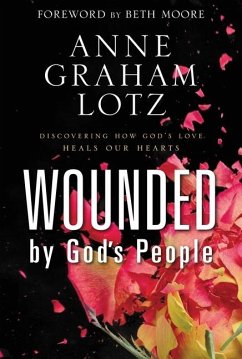 Wounded by God's People - Lotz, Anne Graham