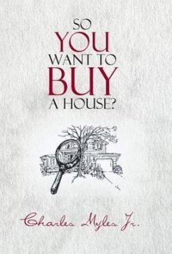 So You Want to Buy a House? - Myles Jr, Charles