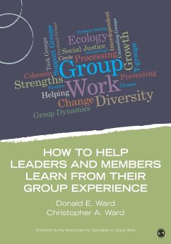 How to Help Leaders and Members Learn from Their Group Experience - Ward, Donald E.; Ward, Christopher A.
