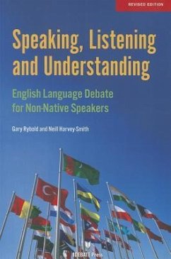 Speaking, Listening and Understanding: English Language Debate for Non-Native Speakers - Rybold, Gary; Harvey-Smith, Neill