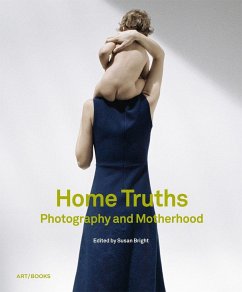 Home Truths: Photography and Motherhood - Bright, Susan