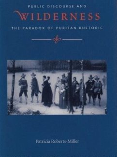 Voices in the Wilderness: Public Discourse and the Paradox of Puritan Rhetoric - Roberts-Miller, Patricia