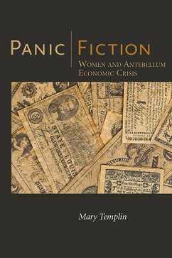 Panic Fiction: Women and Antebellum Economic Crisis - Templin, Mary