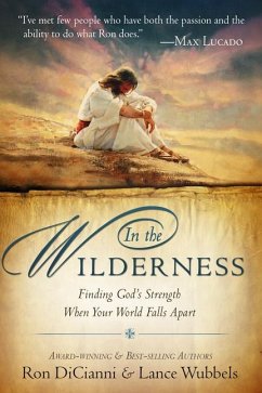 In the Wilderness: Finding God's Strength When Your World Falls Apart - Dicianni, Ron; Wubbels, Lance