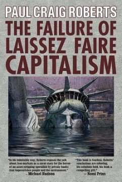 The Failure of Laissez Faire Capitalism: Towards a New Economics for a Full World - Roberts, Paul Craig