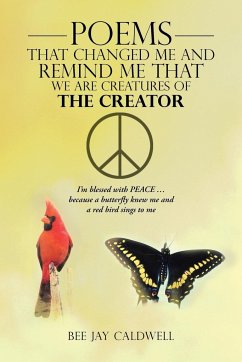 Poems That Changed Me and Remind Me That We Are Creatures of the Creator - Caldwell, Bee Jay