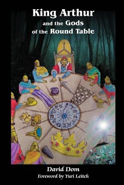 King Arthur and the Gods of the Round Table - Dom, David