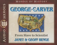 George Washington Carver: From Slave to Scientist - Benge, Janet; Benge, Geoff