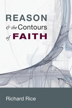 Reason & the Contours of Faith - Rice, Richard