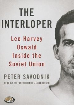 The Interloper: Lee Harvey Oswald Inside the Soviet Union - Savodnik, Peter