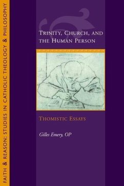 Trinity, Church, and the Human Person: Thomistic Essays - Emery, Gilles