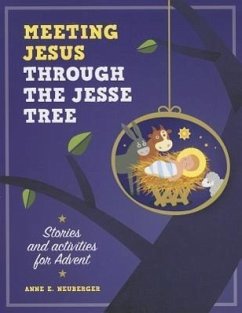 Meeting Jesus Through the Jesse Tree - Neuberger, Anne