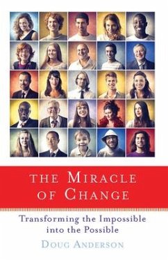 The Miracle of Change: Transforming the Impossible Into the Possible - Anderson, Doug