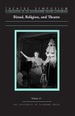 Theatre Symposium, Vol. 21: Ritual, Religion, and Theatre Volume 21