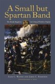 A Small But Spartan Band: The Florida Brigade in Lee's Army of Northern Virginia