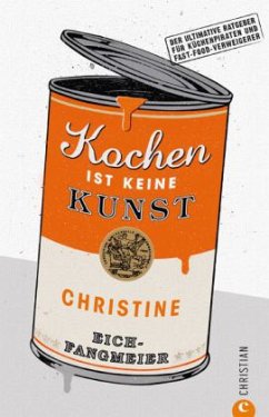 Kochen ist keine Kunst - Eich-Fangmeier, Christine