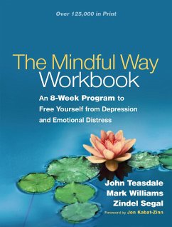 The Mindful Way Workbook - Teasdale, John; Williams, Mark (University of Oxford (Emeritus), United Kingdom); Segal, Zindel (University of Toronto?Scarborough, Canada)