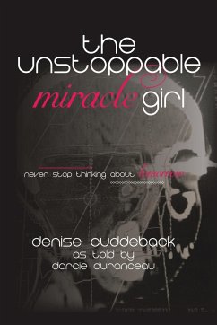 The Unstoppable Miracle Girl - Cuddeback, Denise