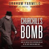 Churchill's Bomb: How the United States Overtook Britain in the First Nuclear Arms Race